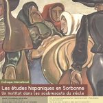 Les études hispaniques en Sorbonne : un Institut dans les soubresauts du siècle