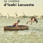 Présentation du livre Le Cinéma d’Isaki Lacuesta