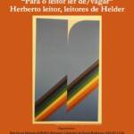 Colloque international “Para o leitor ler de/vagar” – Herberto leitor, leitores de Helder