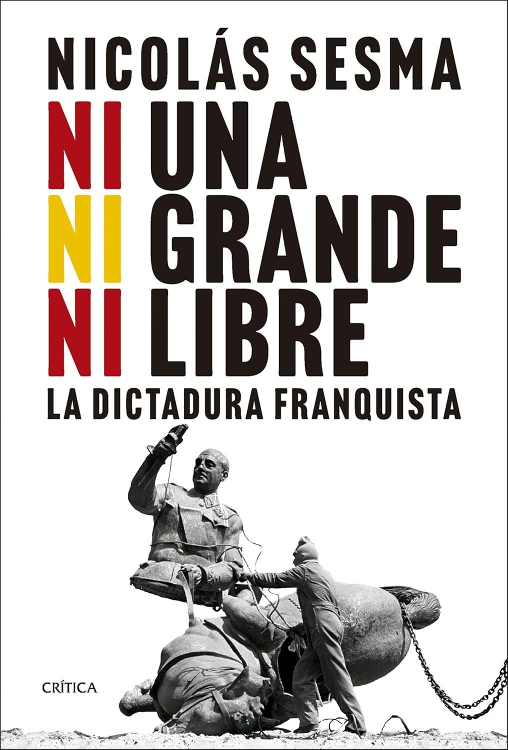 Présentation de l'ouvrage "Ni una, ni grande, ni libre: La dictadura franquista" (Crítica, 202), de Nicolás Sesma