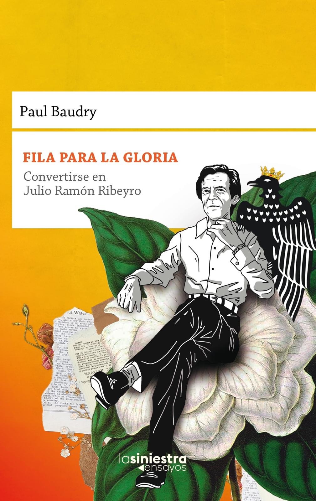 Autour de l'ouvrage de Paul Baudry «Alrededor de Fila para la gloria: convertirse en Julio Ramón Ribeyro»