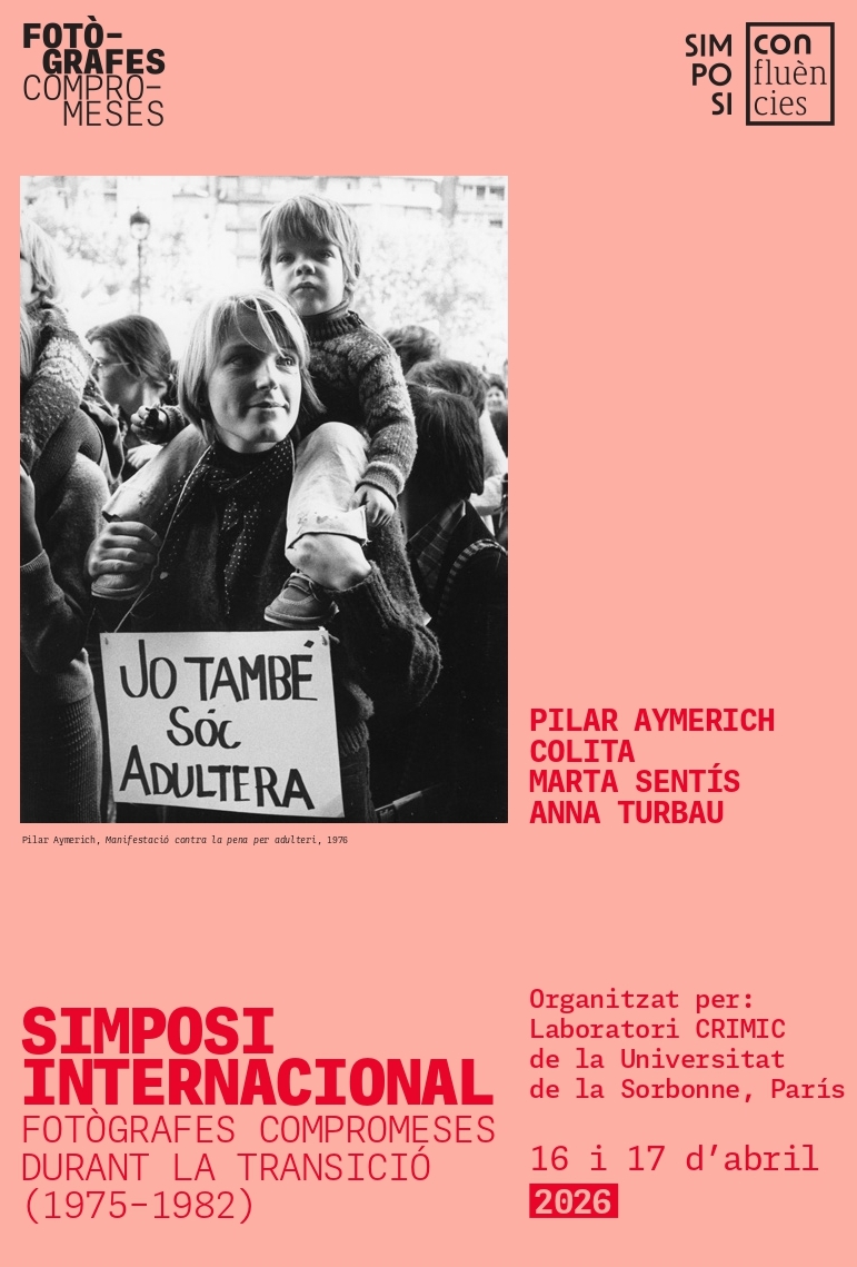 Simposio Internacional - Fotógrafas comprometidas durante la transición (1975-1982) Pilar Aymerich, Colita, Marta Sentís, Anna Turbau